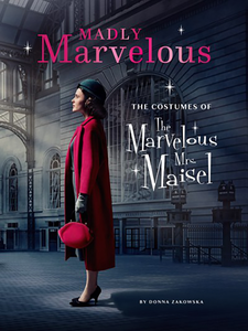[Madly Marvelous: The Costumes Of The Marvelous Mrs. Maisel (Hardcover) (Product Image)]