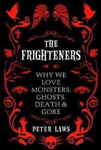 [The Frighteners: Why We Love Monsters, Ghosts, Death & Gore (Hardcover) (Product Image)]