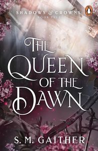 [Shadows & Crowns: Book 5: The Queen Of The Dawn (Product Image)]