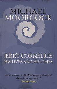 [Jerry Cornelius: His Lives And His Times (Product Image)]