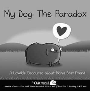 [My Dog: The Paradox: A Lovable Discourse About Man's Best Friend (Hardcover) (Product Image)]