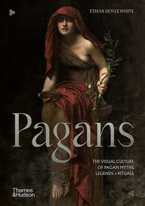 [Pagans: The Visual Culture Of Pagan Myths, Legends, & Rituals (Hardcover) (Product Image)]