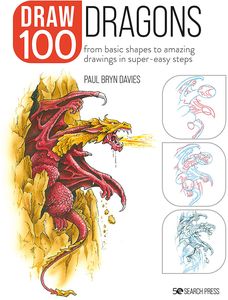 [Draw 100: Dragons: From Basic Shapes To Amazing Drawings In Super-Easy Steps (Product Image)]