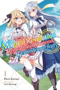 [The Magical Revolution Of The Reincarnated Princess & The Genius Young Lady: Volume 1 (Light Novel) (Product Image)]