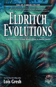 [Eldritch Evolutions: 26 Weird Science Fiction, Dark Fantasy & Horror Stories (Product Image)]
