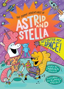 [The Cosmic Adventures Of Astrid & Stella: Volume 3: Get Outer My Space (Hardcover) (Product Image)]