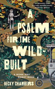 [Monk & Robot: Book 1: A Psalm For The Wild Built (Hardcover Edition) (Product Image)]