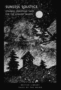 [Sunless Solstice: Strange Christmas Tales For The Longest Nights (Product Image)]