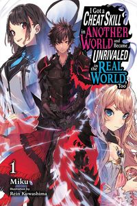 [I Got A Cheat Skill In Another World & Became Unrivaled In The Real World: Volume 1 (Light Novel) (Product Image)]