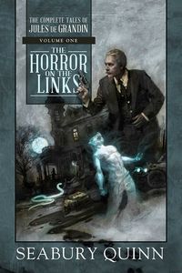 [The Horror On The Links: The Complete Tales Of Jules De Grandin: Volume 1 (Hardcover) (Product Image)]
