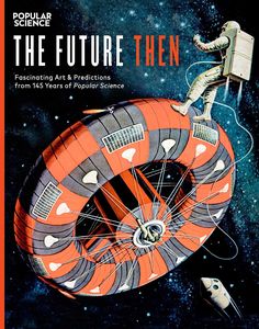 [Future Then: Fascinating Art & Predictions From 145 Years of Popular Science (Hardcover) (Product Image)]