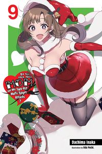 [Do You Love Your Mom & Her Two-Hit Multi-Target Attacks?: Volume 9 (Light Novel) (Product Image)]