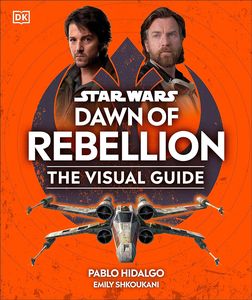 [Star Wars: Dawn Of Rebellion: The Visual Guide (Hardcover) (Product Image)]