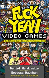 [Fuck Yeah, Video Games: The Life & Extra Lives Of A Professional Nerd (Product Image)]