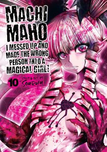 [Machimaho: I Messed Up & Made The Wrong Person Into A Magical Girl!: Volume 10 (Product Image)]