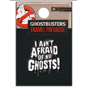 [Ghostbusters: Enamel Pin Badge: I Ain't Afraid Of No Ghosts! (Product Image)]