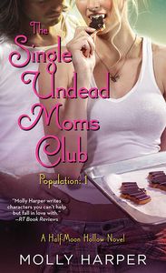 [Half-Moon Hollow: Book 4: Single Undead Moms Club (Product Image)]