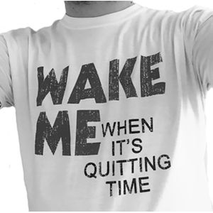 [Moon: T-Shirts: Wake Me When It's Quitting Time (Product Image)]