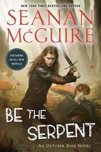 [October Daye: Book 16: Be The Serpent (Hardcover) (Product Image)]
