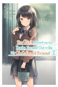 [The Girl I Saved On The Train Turned Out To Be My Childhood Friend: Volume 2 (Product Image)]