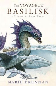 [A Natural History Of Dragons: Book 3: Voyage Of The Basilisk: A Memoir By Lady Trent (Product Image)]