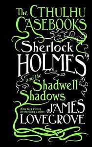 [The Cthulhu Casebooks: Sherlock Holmes & The Shadwell Shadows (Product Image)]