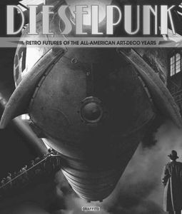 [Dieselpunk: Retro Futures Of The All-American Art Deco Years (Hardcover) (Product Image)]