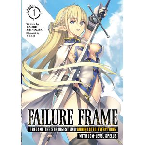 [Failure Frame: I Became The Strongest & Annihilated Everything With Low Level Spells: Volume 1 (Light Novel) (Product Image)]