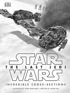 [Star Wars: The Last Jedi: Incredible Cross-Sections (Hardcovers) (Product Image)]