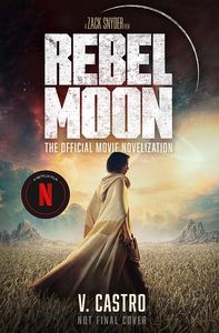 [Rebel Moon: Part 1: A Child Of Fire: The Official Novelization (Product Image)]