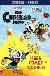 [The Cuphead Show: Book 2: Here Comes Trouble! (Product Image)]