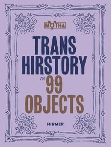 [Trans Hirstory in 99 Objects (Product Image)]