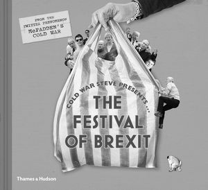 [Cold War Steve Presents The Festival Of Brexit (Hardcover) (Product Image)]