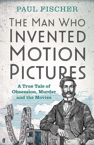 [The Man Who Invented Motion Pictures: Louis Le Prince & His Ribbon Of Dreams (Hardcover) (Product Image)]