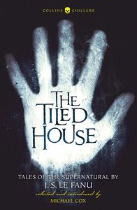 [The Tiled House: Tales Of Terror By J.S. Le Fanu (Product Image)]