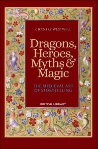 [Dragons, Heroes, Myths & Magic: The Medieval Art Of Storytelling (Product Image)]