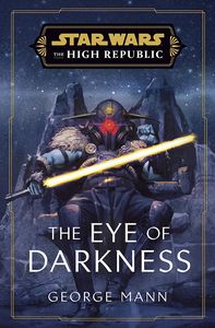[Star Wars: The High Republic: The Eye of Darkness (Hardcover) (Product Image)]
