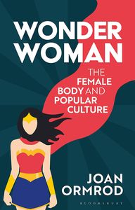 [Wonder Woman: The Female Body & Popular Culture (Product Image)]