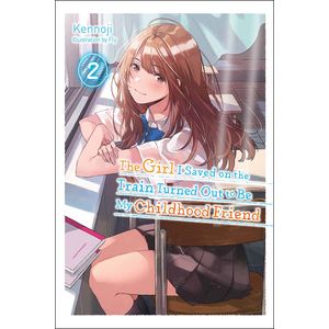 [The Girl I Saved On The Train Turned Out To Be My Childhood Friend: Volume 2 (Light Novel) (Product Image)]