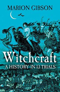 [Witchcraft A History In Thirteen Trials (Signed Edition Hardcover) (Product Image)]