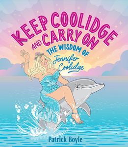 [Keep Coolidge & Carry On: The Wisdom of Jennifer Coolidge (Hardcover) (Product Image)]
