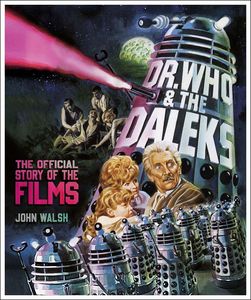 [Dr. Who & The Daleks: The Official Story Of The Films (Signed Edition Hardcover) (Product Image)]