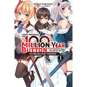 [I Kept Pressing The 100-Million-Year Button & Came Out On Top: Volume 1 (Light Novel) (Product Image)]
