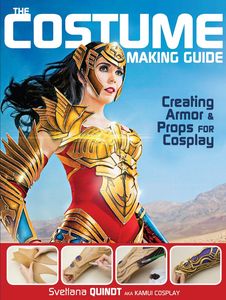 [The Costume Making Guide: Creating Armor & Props For Cosplay (Product Image)]
