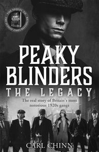 [Peaky Blinders: The Legacy: The Real Story Of Britain's Most Notorious 1920's Gangs (Product Image)]