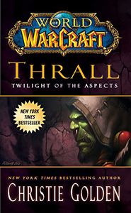 [World Of Warcraft: Thrall: Twilight Of The Aspects (Blizzard Legends) (Product Image)]