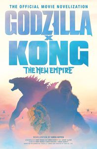[Godzilla X Kong: The New Empire: The Official Movie Novelization (Product Image)]