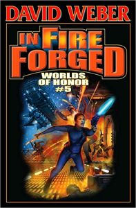 [Honor Harrington: Worlds Of Honor: Book 5: In Fire Forged  (Product Image)]