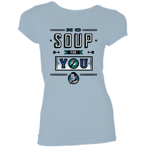 [Seinfeld: Serenity Now Collection: Women's Fit T-Shirt: No Soup For You! (Product Image)]