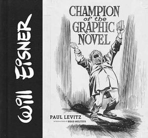 [Will Eisner: Champion Of The Graphic Novel (Signed Mini Print Edition Hardcover) (Product Image)]